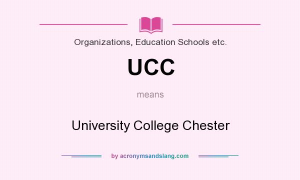 What does UCC mean? It stands for University College Chester