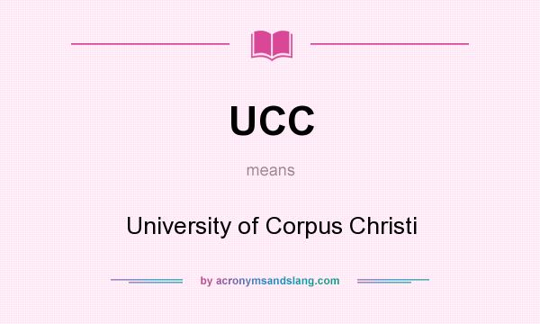 What does UCC mean? It stands for University of Corpus Christi