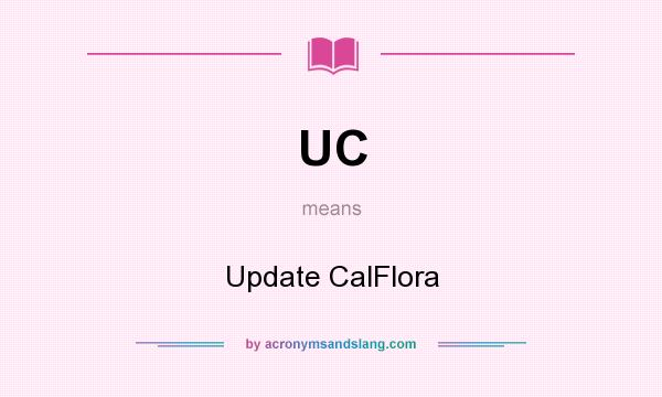 What does UC mean? It stands for Update CalFlora