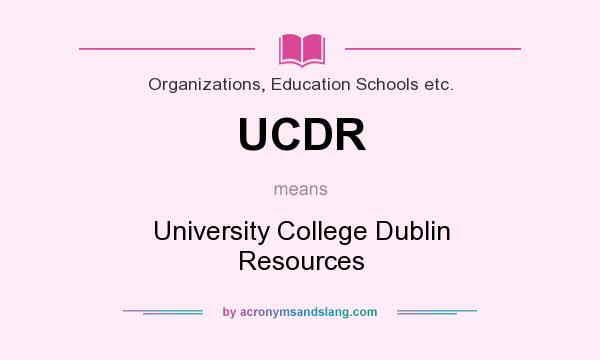 What does UCDR mean? It stands for University College Dublin Resources