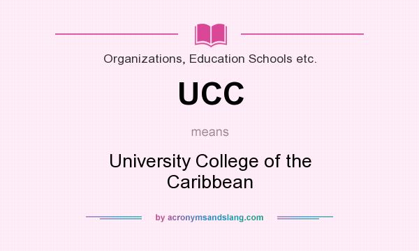 What does UCC mean? It stands for University College of the Caribbean
