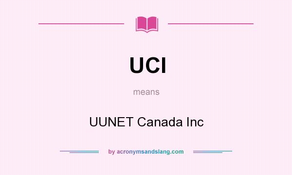 What does UCI mean? It stands for UUNET Canada Inc