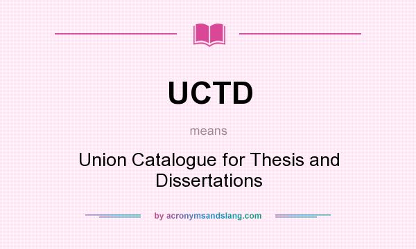 What does UCTD mean? It stands for Union Catalogue for Thesis and Dissertations