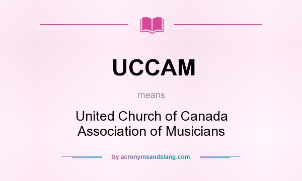 What does UCCAM mean? It stands for United Church of Canada Association of Musicians