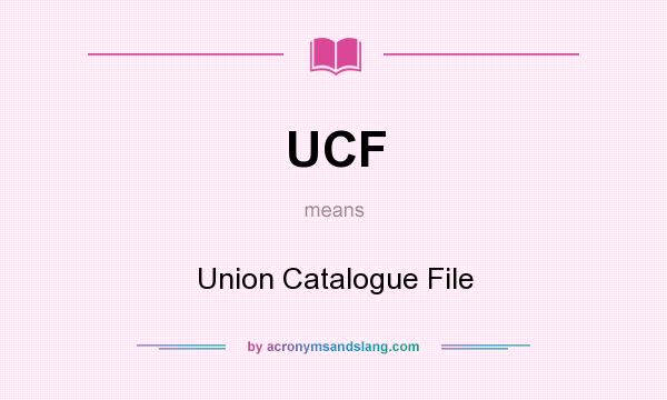 What does UCF mean? It stands for Union Catalogue File