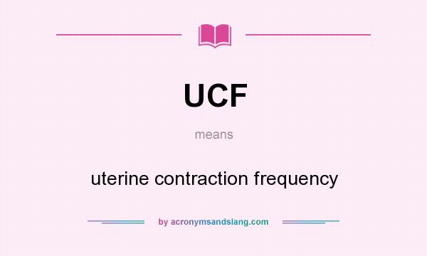 What does UCF mean? It stands for uterine contraction frequency