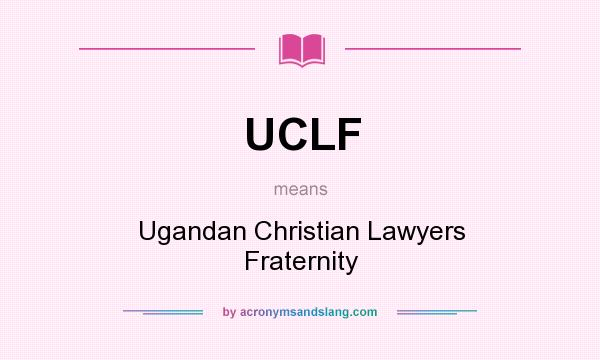 What does UCLF mean? It stands for Ugandan Christian Lawyers Fraternity