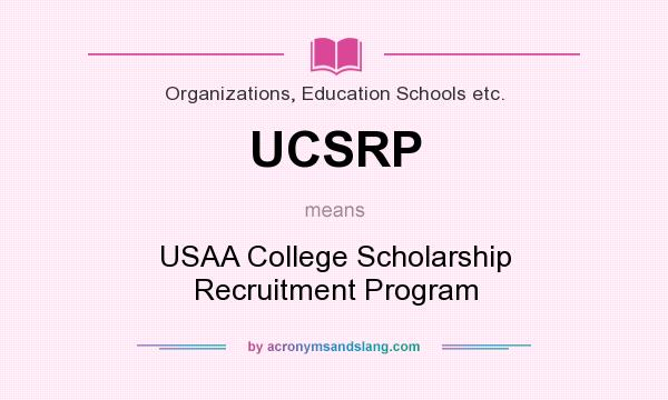What does UCSRP mean? It stands for USAA College Scholarship Recruitment Program