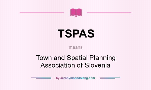 What does TSPAS mean? It stands for Town and Spatial Planning Association of Slovenia