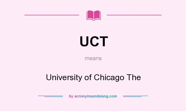 What does UCT mean? It stands for University of Chicago The