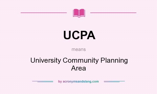 What does UCPA mean? It stands for University Community Planning Area