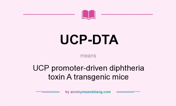 What does UCP-DTA mean? It stands for UCP promoter-driven diphtheria toxin A transgenic mice