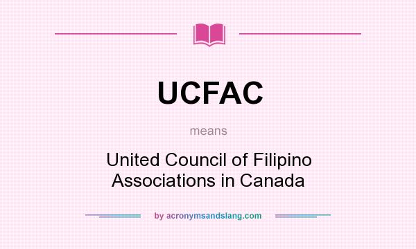 What does UCFAC mean? It stands for United Council of Filipino Associations in Canada