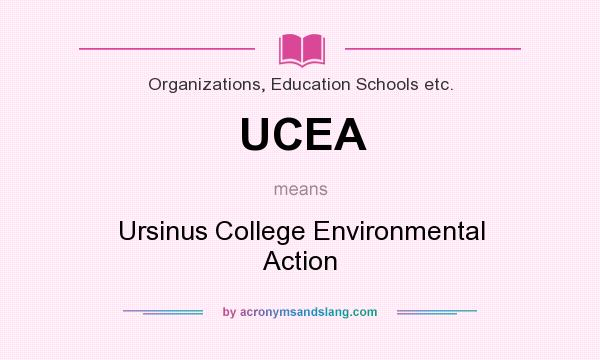 What does UCEA mean? It stands for Ursinus College Environmental Action