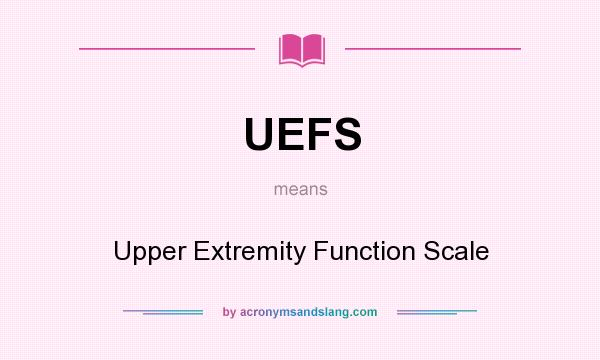 What does UEFS mean? It stands for Upper Extremity Function Scale