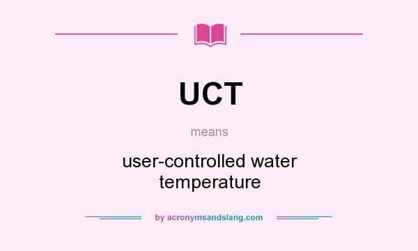 What does UCT mean? It stands for user-controlled water temperature