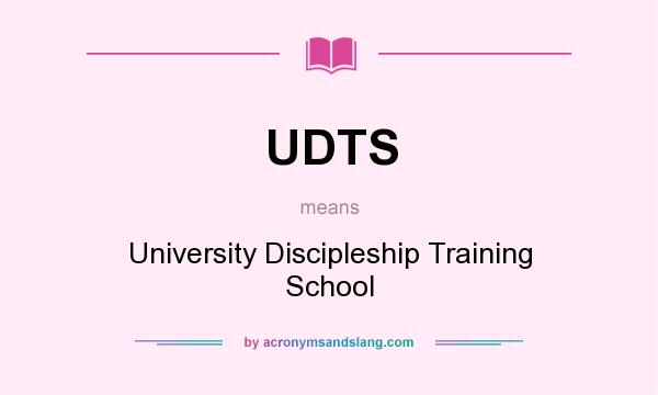 What does UDTS mean? It stands for University Discipleship Training School