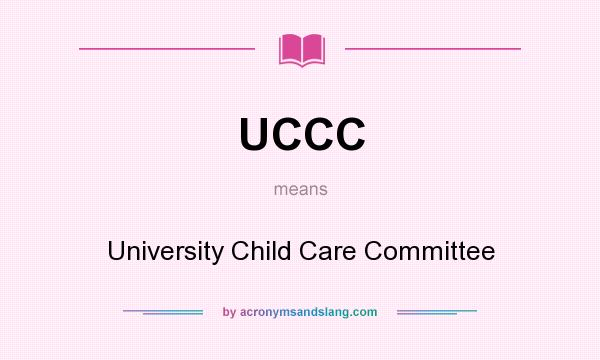 What does UCCC mean? It stands for University Child Care Committee