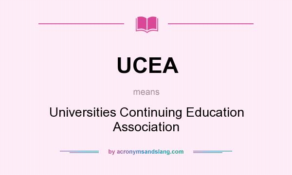 What does UCEA mean? It stands for Universities Continuing Education Association