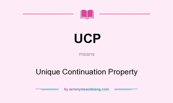 What does UCP mean? It stands for Unique Continuation Property