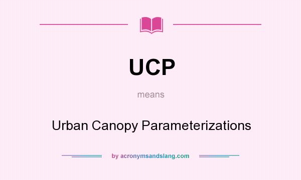 What does UCP mean? It stands for Urban Canopy Parameterizations
