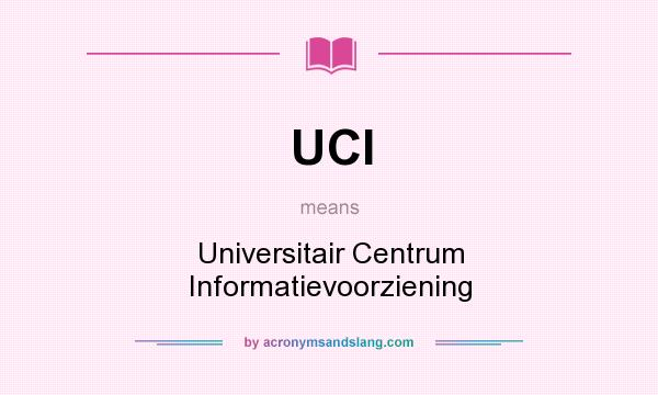 What does UCI mean? It stands for Universitair Centrum Informatievoorziening