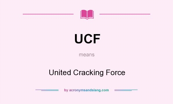 What does UCF mean? It stands for United Cracking Force