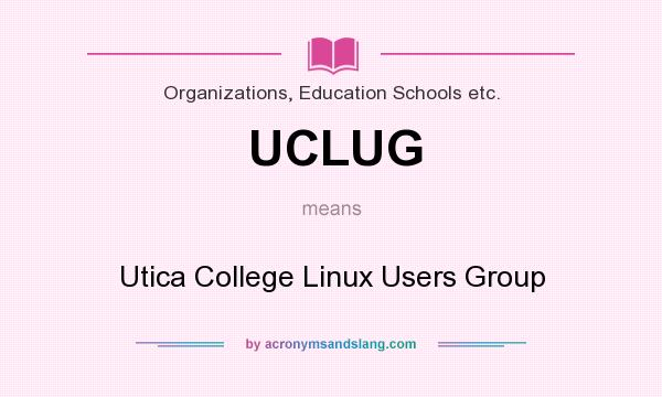 What does UCLUG mean? It stands for Utica College Linux Users Group