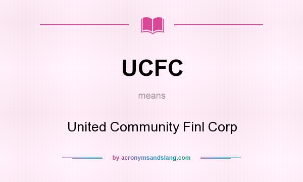 What does UCFC mean? It stands for United Community Finl Corp