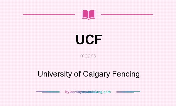 What does UCF mean? It stands for University of Calgary Fencing
