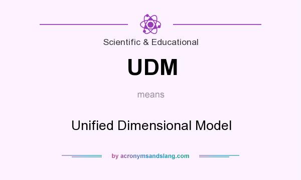 What does UDM mean? It stands for Unified Dimensional Model
