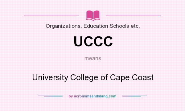 What does UCCC mean? It stands for University College of Cape Coast