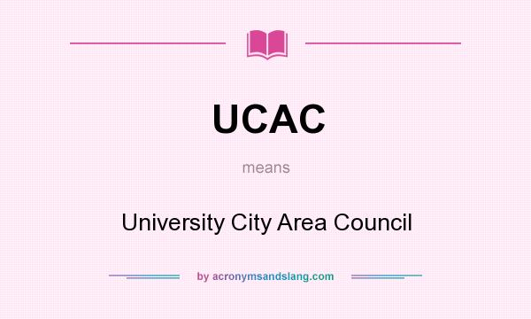 What does UCAC mean? It stands for University City Area Council