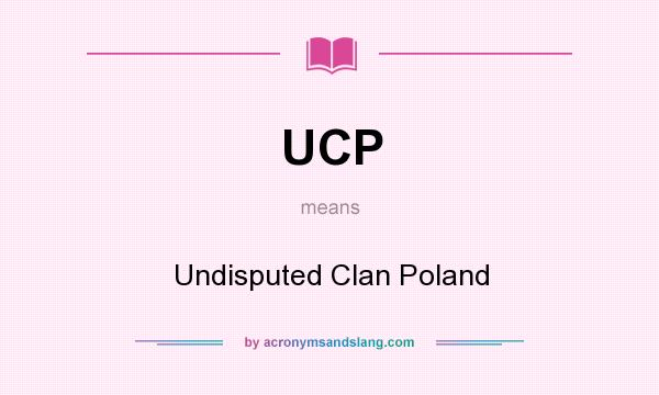 What does UCP mean? It stands for Undisputed Clan Poland