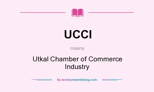 What does UCCI mean? It stands for Utkal Chamber of Commerce Industry