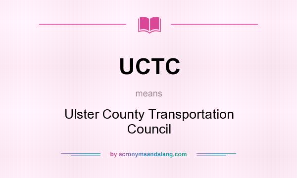What does UCTC mean? It stands for Ulster County Transportation Council