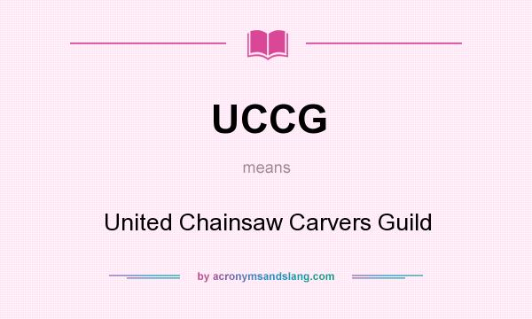 What does UCCG mean? It stands for United Chainsaw Carvers Guild