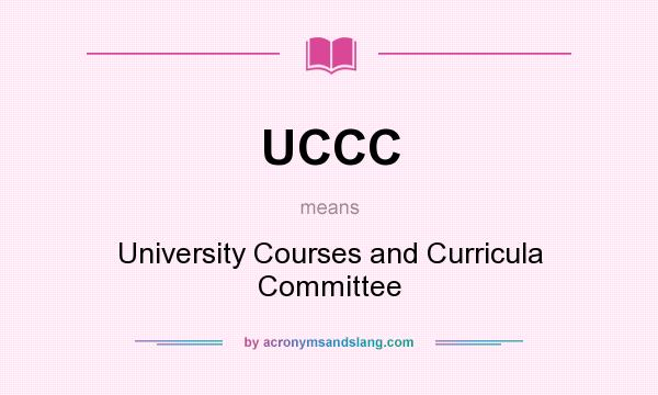 What does UCCC mean? It stands for University Courses and Curricula Committee
