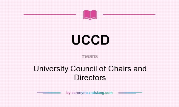 What does UCCD mean? It stands for University Council of Chairs and Directors