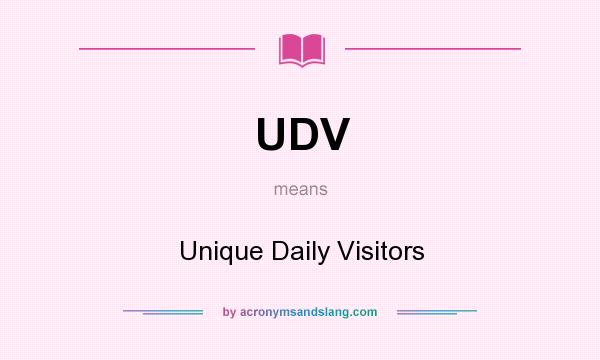 What does UDV mean? It stands for Unique Daily Visitors