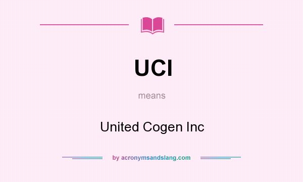 What does UCI mean? It stands for United Cogen Inc