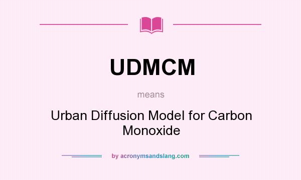 What does UDMCM mean? It stands for Urban Diffusion Model for Carbon Monoxide