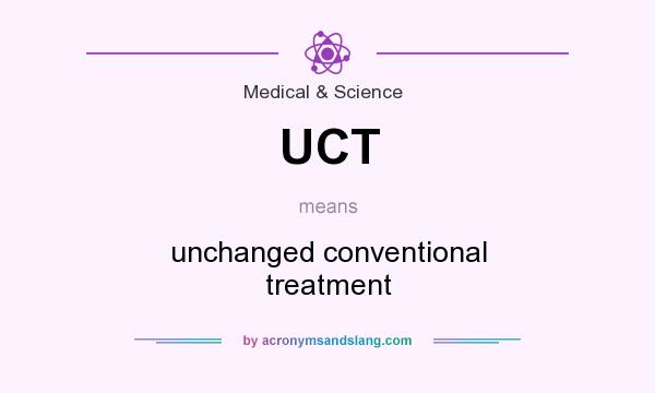 What does UCT mean? It stands for unchanged conventional treatment