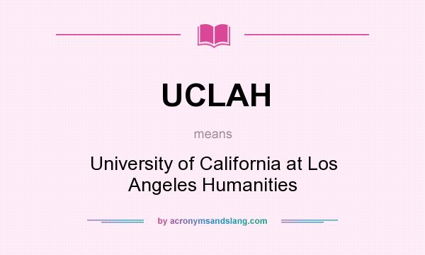 What does UCLAH mean? It stands for University of California at Los Angeles Humanities