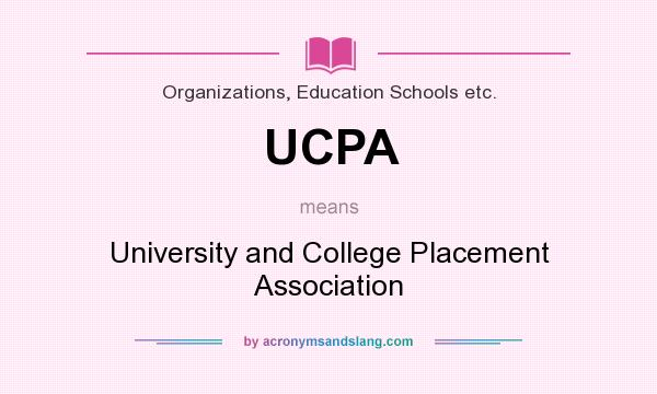 What does UCPA mean? It stands for University and College Placement Association