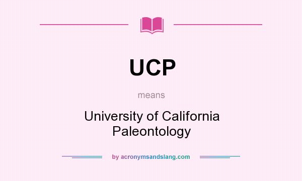 What does UCP mean? It stands for University of California Paleontology