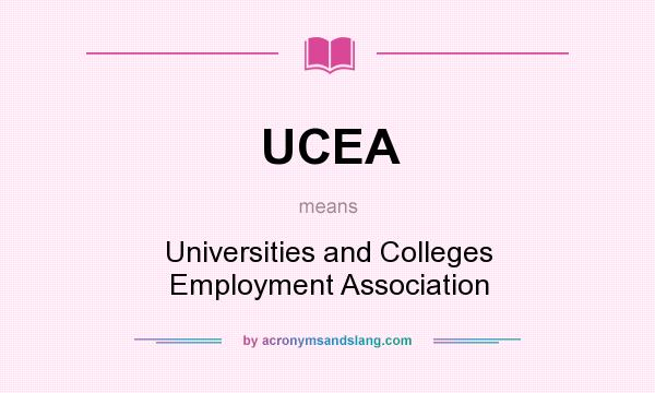 What does UCEA mean? It stands for Universities and Colleges Employment Association