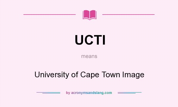 What does UCTI mean? It stands for University of Cape Town Image
