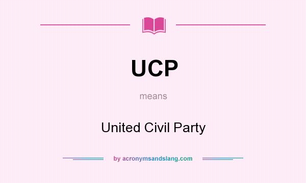 What does UCP mean? It stands for United Civil Party