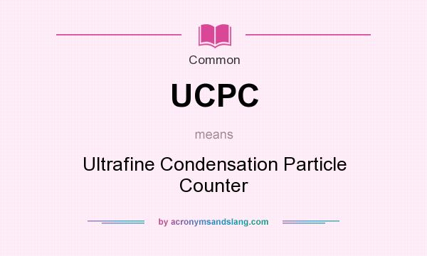 What does UCPC mean? It stands for Ultrafine Condensation Particle Counter